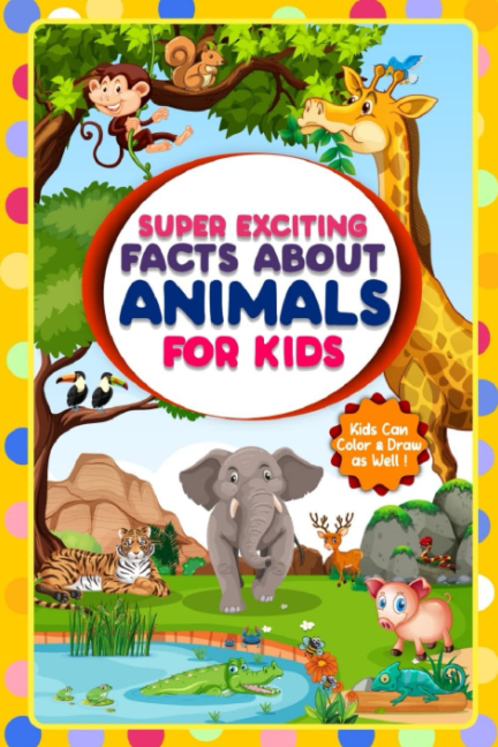 Super Exciting Facts about Animals for Kids: Super Exciting Facts and ...