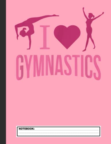 I Love Gymnastics Notebook: A Beautiful Gymnastics Birthday Gifts for ...