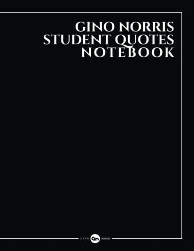 Gino Norris Student Quotes Notebook 8.5x11 inches by Gino Norris ...