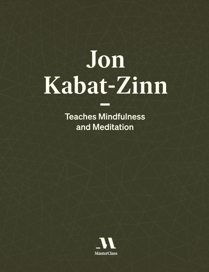 Jon Kabat-Zinn Teaches Mindfulness and Meditation by Jon Kabat-Zinn