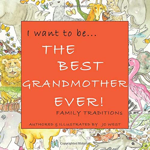 I want to be...THE BEST GRANDMOTHER EVER! FAMILY TRADITIONS by JC West