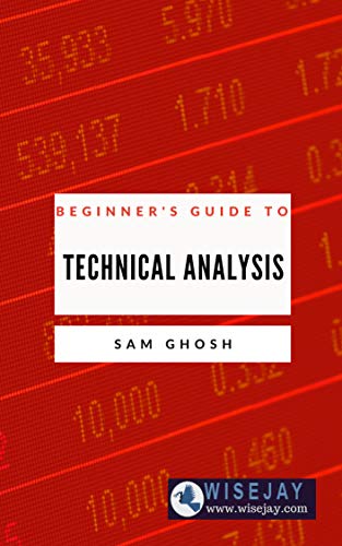 Beginner's Guide to Technical Analysis by Sam Ghosh | Goodreads
