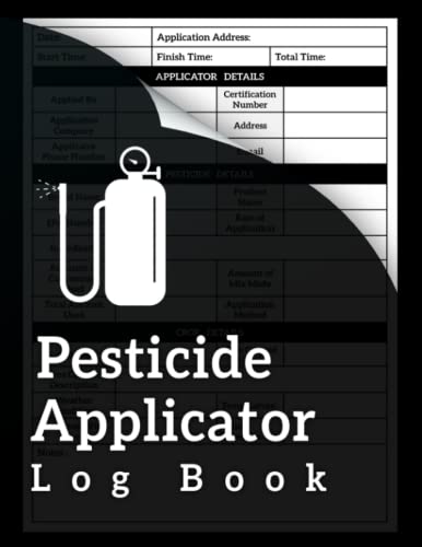 Pesticide Applicator Log Book: Pesticide Application Record Keeping Book, Pesticide Spray Record ...