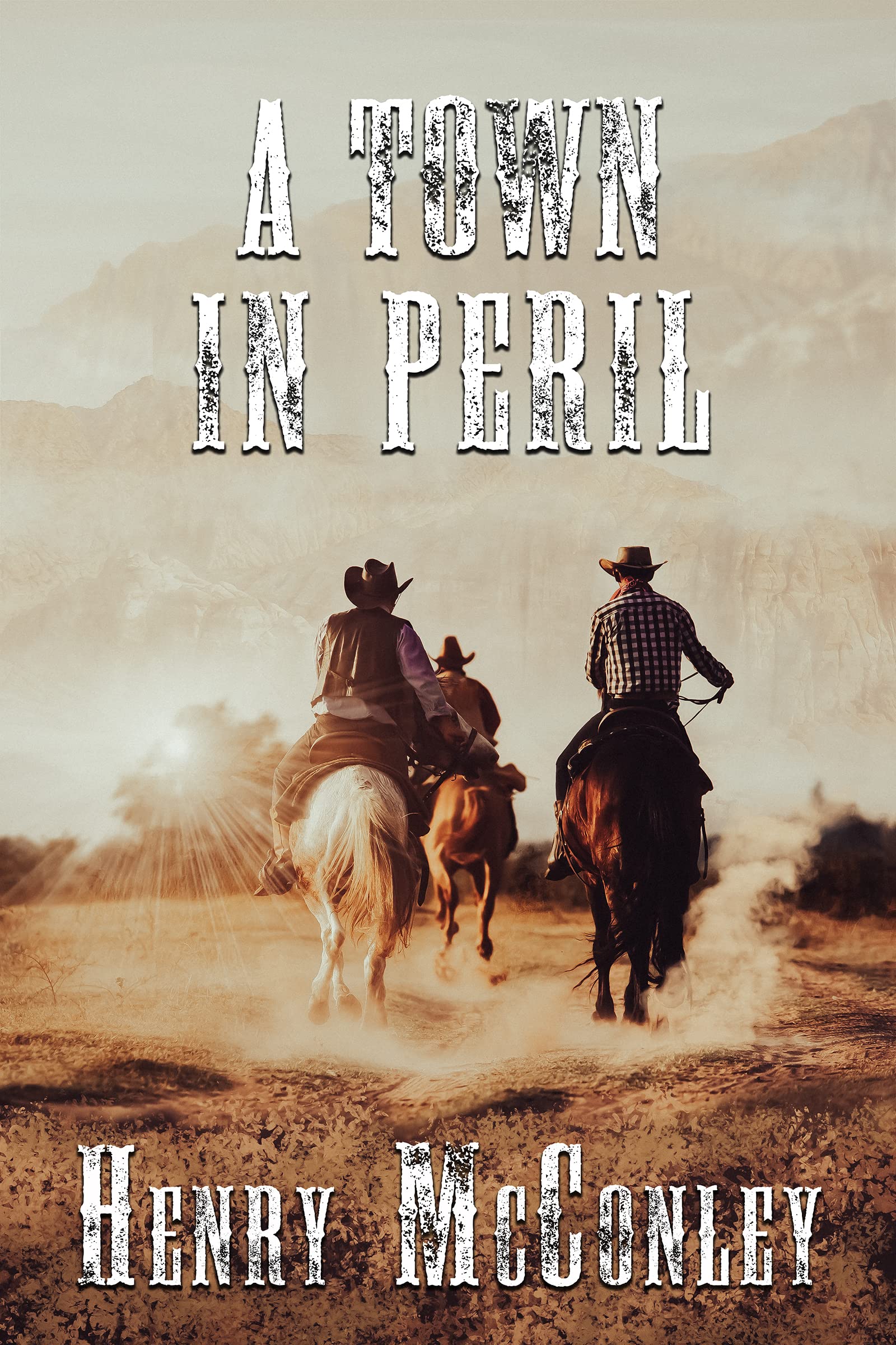 A Town in Peril: A Historical Western Adventure Novel