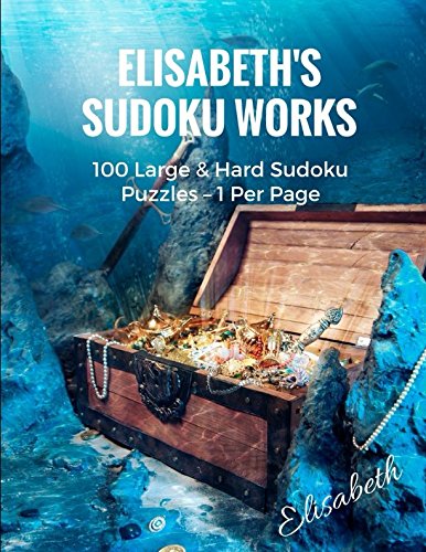 Elisabeth s Sudoku Works 100 Large Hard Sudoku Puzzles 1 Per Page 