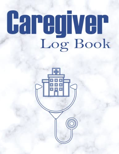Caregiver Log Book: A Practical Complete Health Monitoring Record Log