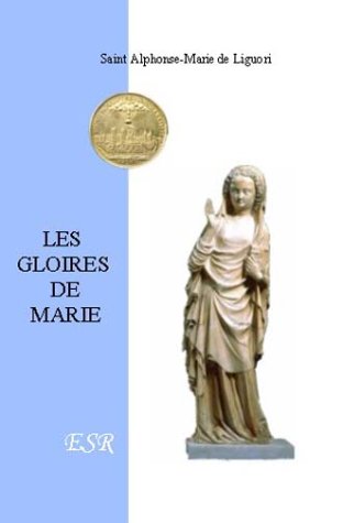 Les gloires de Marie by Alfonso María de Liguori Goodreads