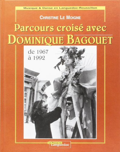 Parcours croisé avec Dominique Bagouet de 1967 à 1992 by Christine Le