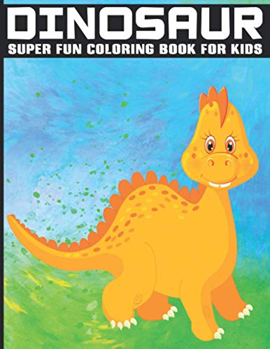 Super Fun Dinosaur Coloring Book for Kids: Inspirational and Super Fun ...