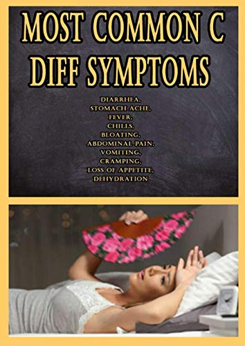 Most Common C Diff Symptoms Diarrhea Stomach Ache Fever Chills most-common-c-diff-symptoms-diarrhea-stomach-ache-fever-chills