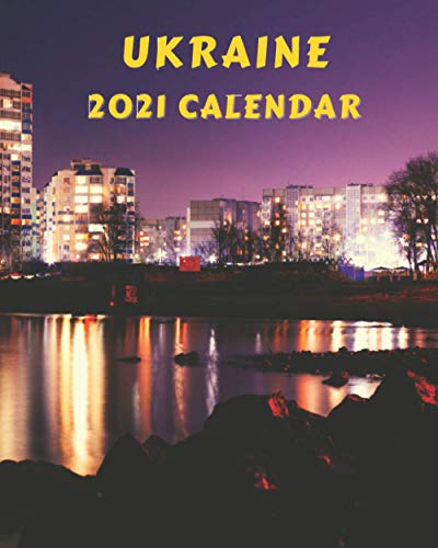 Ukraine 2021 Calendar: Monday to Sunday 2021 Monthly Calendar Book with