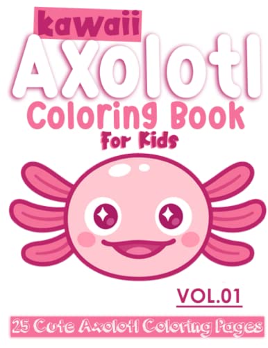 Kawaii Axolotl Coloring Book: Cute Axolotl book, Axolotl Coloring book