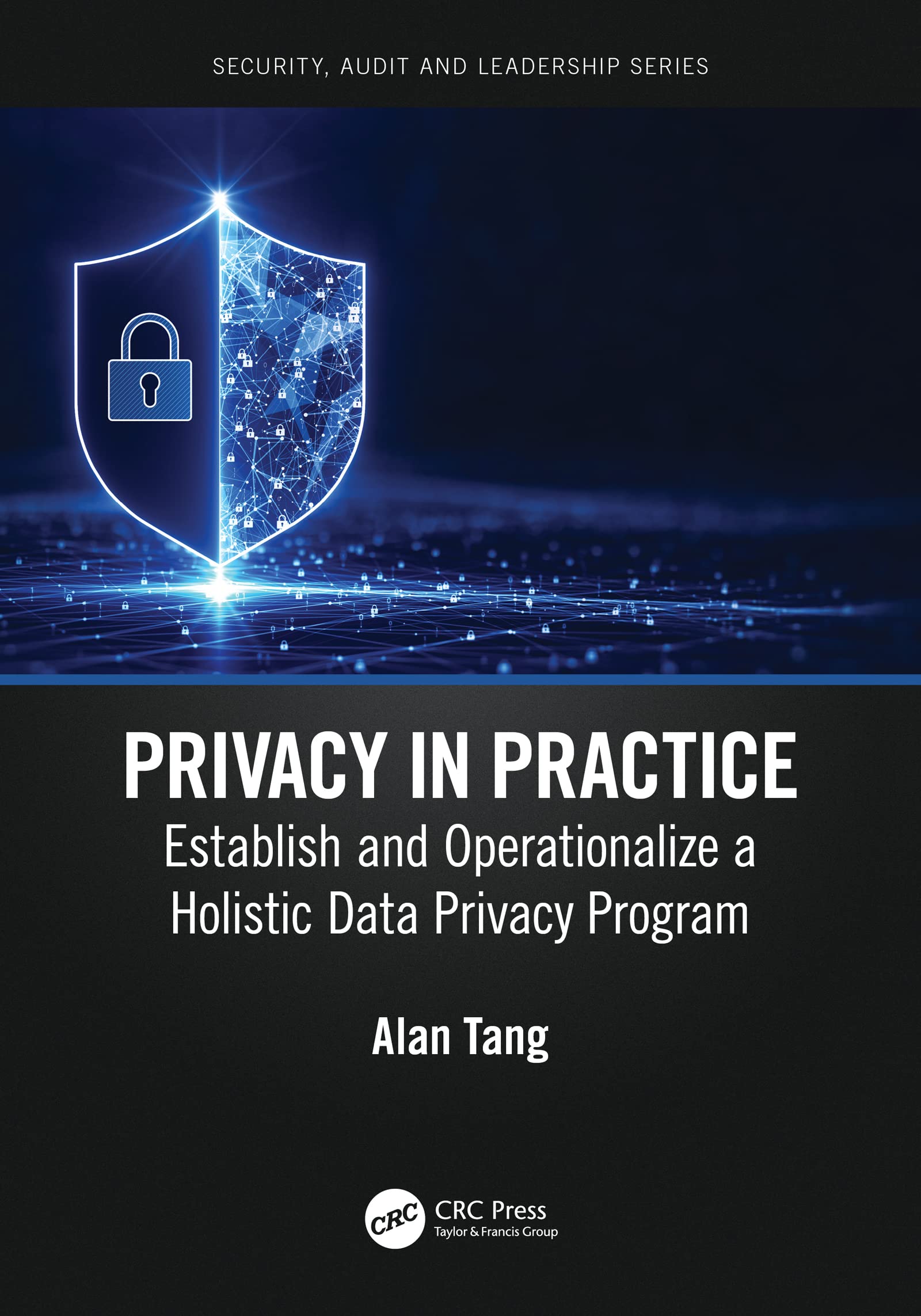 Privacy in Practice Establish and Operationalize a Holistic Data