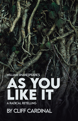 William Shakespeare’s As You Like It: A Radical Retelling