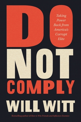 William Witt, Author of Do Not Comply: Taking Power Back from America s Corrupt Elite