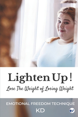 Lighten Up! Lose The Weight of Losing Weight
