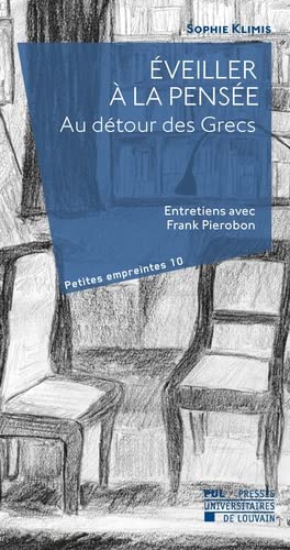 Éveiller à la pensée. Au détour des Grecs: Entretiens avec Frank Pierobon