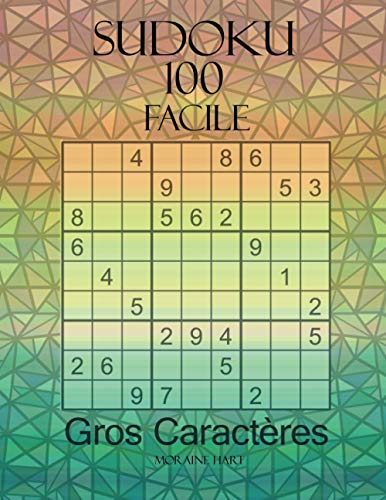 SUDOKU 100 Sudokus Faciles Et Gros Caract res By Moraine Hart Goodreads