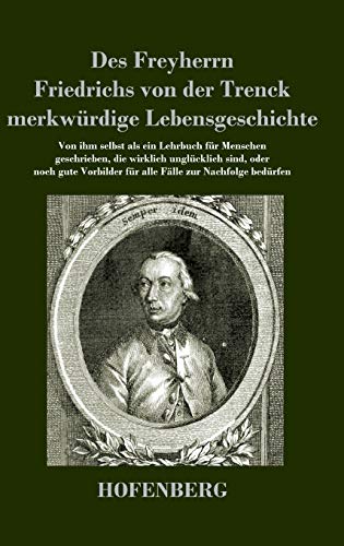 Des Freyherrn Friedrichs von der Trenck merkwürdige Lebensgeschichte