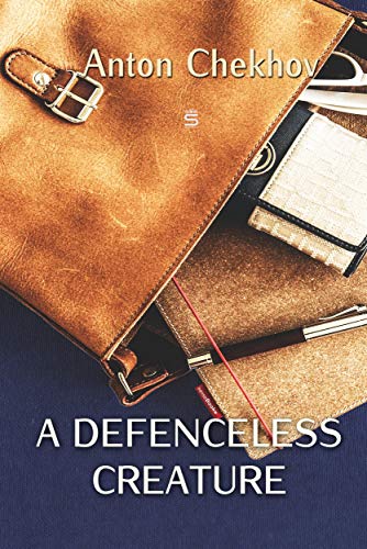 A Defenceless Creature (Translated) by Anton Chekhov | Goodreads