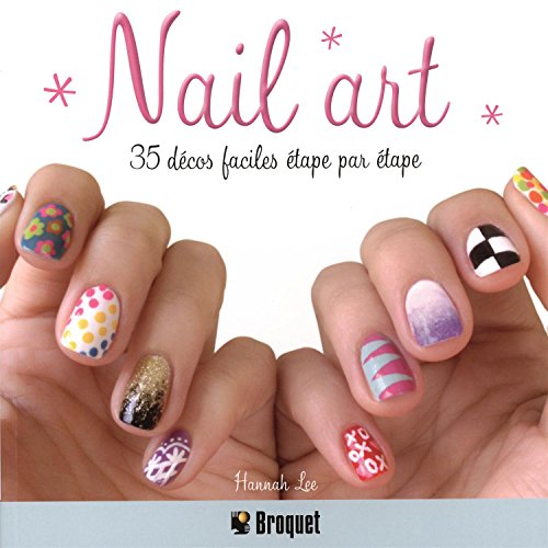 Nail art 35 décos faciles étape par étape by Hannah Lee Goodreads