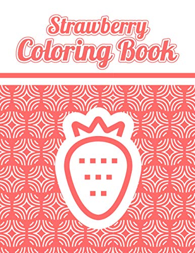 Strawberry Coloring Book: Kindergarten Kid Friendly Delicious ...
