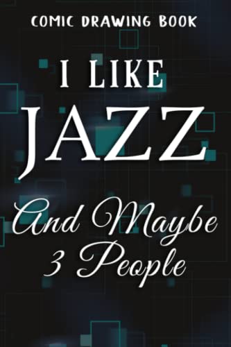 Comic Drawing Book:Jazz Funny Gift - I Like Jazz Music And Maybe Like 3 ...