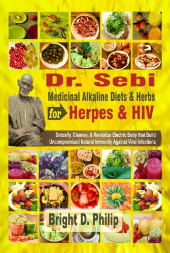Dr. Sebi Medicinal Alkaline Diets & Herbs for Herpes & HIV: Detoxify