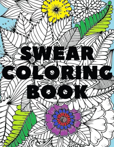 Swear Coloring Book: Beautiful intricate designs to color with a swear ...