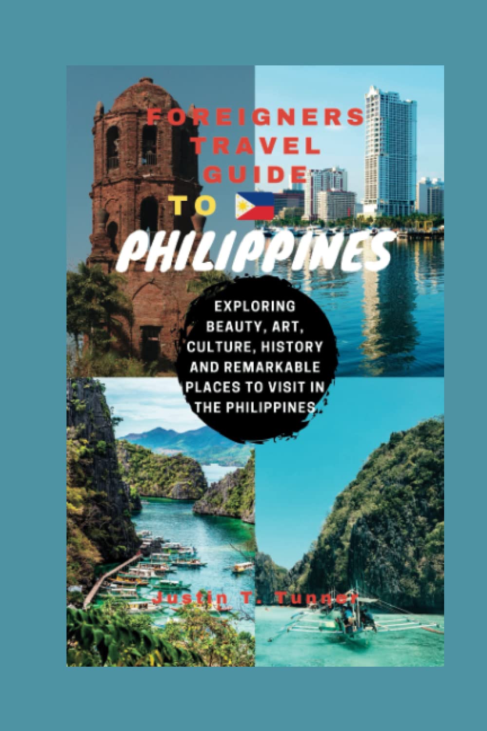 FOREIGNERS TRAVEL GUIDE TO PHILIPPINES Exploring Beauty, Art, Culture, History And Remarkable