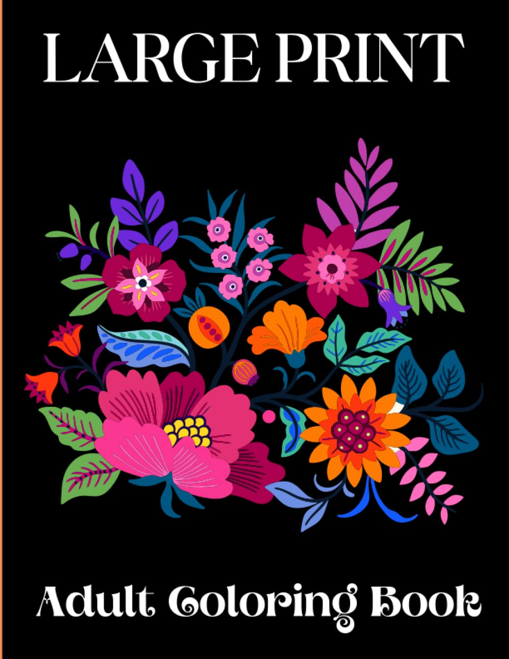 Large Print Adult Coloring Book: Flower Coloring Book - Large Print ...