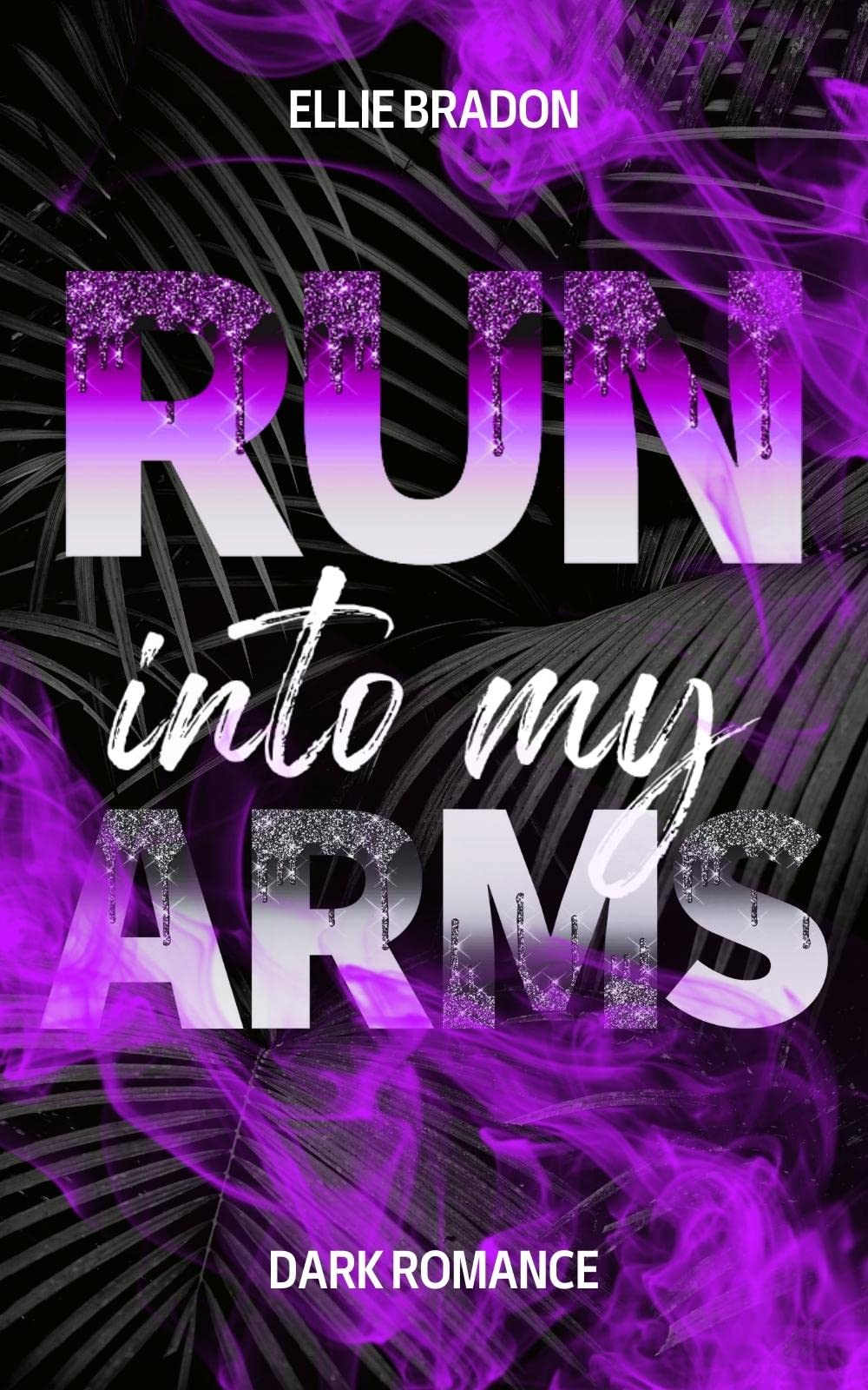 Run into my arms (Run #3) by Ellie Bradon | Goodreads