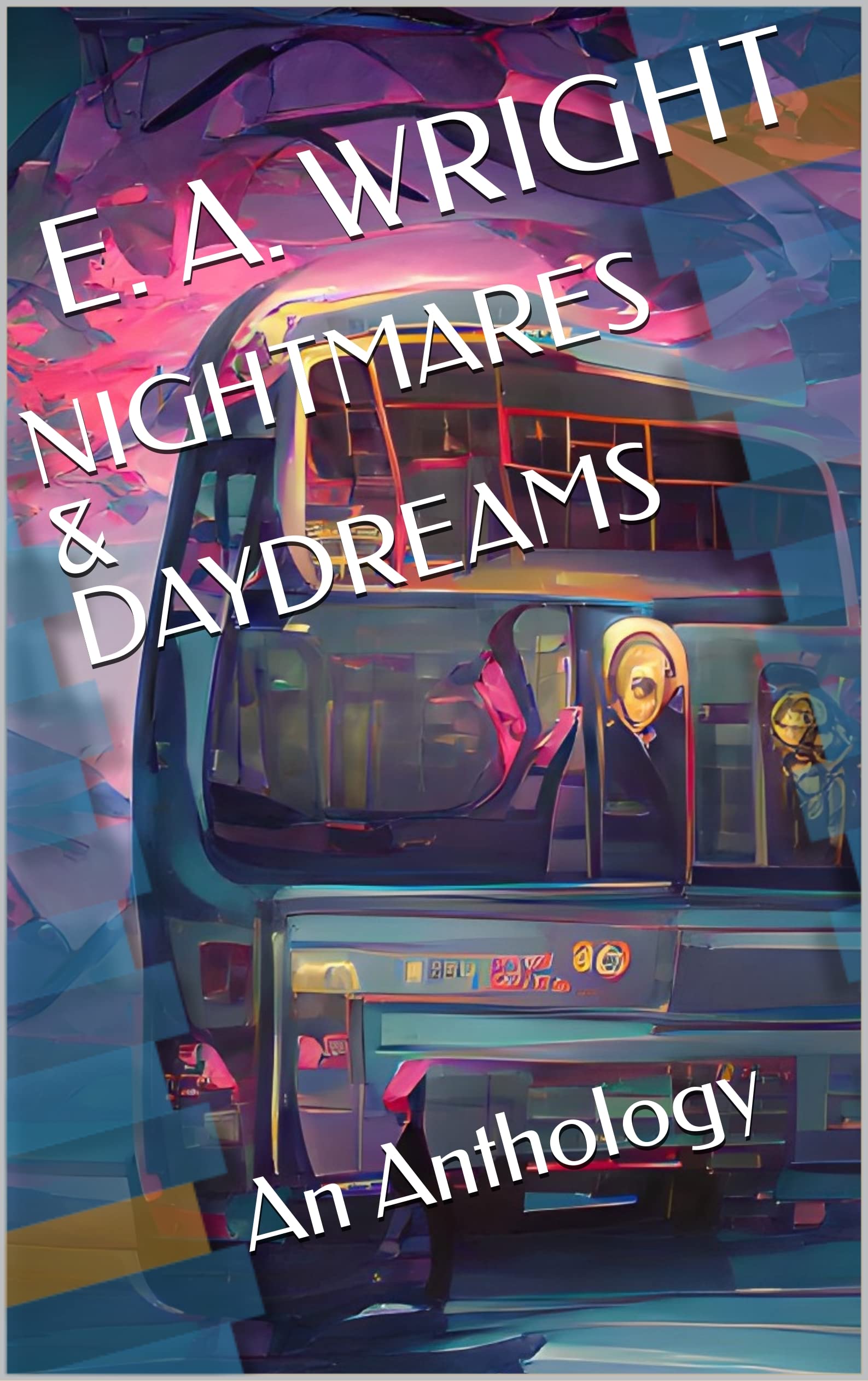 Nightmares and Daydreams An Anthology by Evan Wright Goodreads