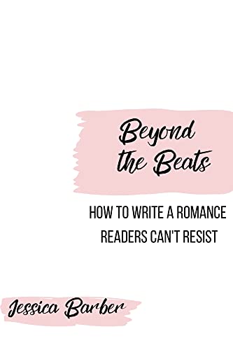 Beyond the Beats: How to Write a Romance Readers Can't Resist