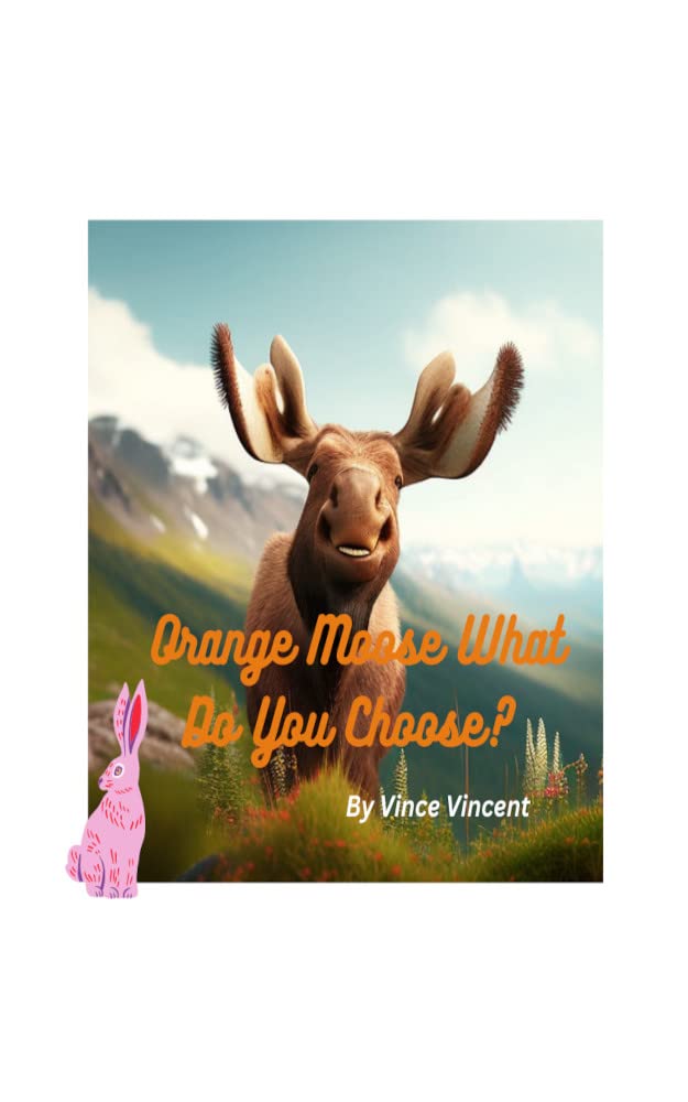 Orange Moose What Do You Choose? Picture Book with Nursery Rhymes to