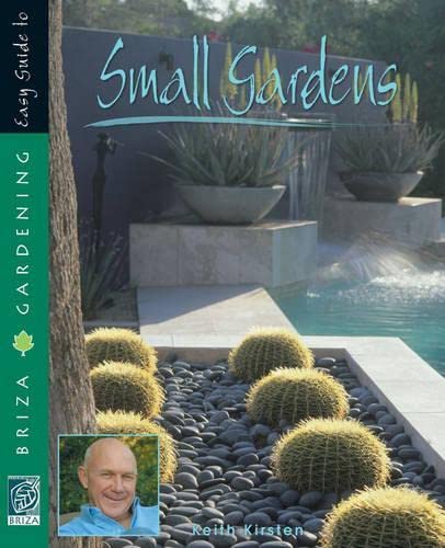 Keith Small Easy Guide to Small Gardens by Keith Kirsten | Goodreads
