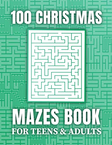 100 CHRISTMAS MAZES BOOK FOR TEENS & ADULTS: Cute and awesome christmas activities fun and 