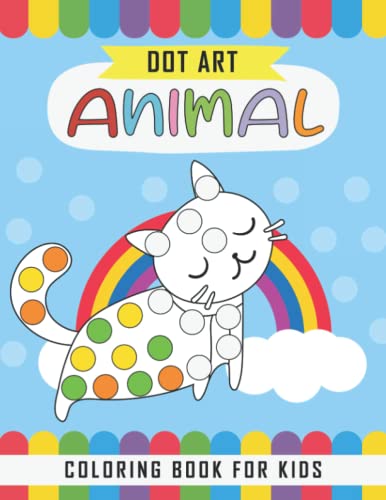 Animal Dot Art Coloring Book For Kids: Fun with Colors and cute animals