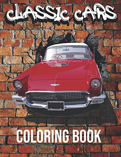 Classic Cars Coloring Book: A Collection of Classic & Vintage Cars Designs Coloring Pages This ...