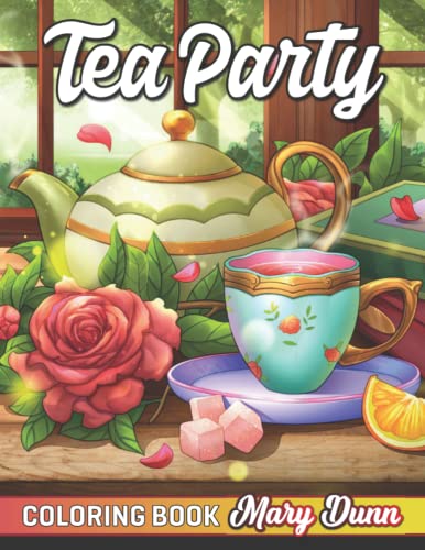Tea Party Coloring Book: An Adult Coloring Book for Tea Lovers (Tea ...