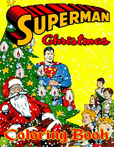 Superman Christmas Coloring Book: Superman Christmas Coloring Books For Adults, Teenagers True ...