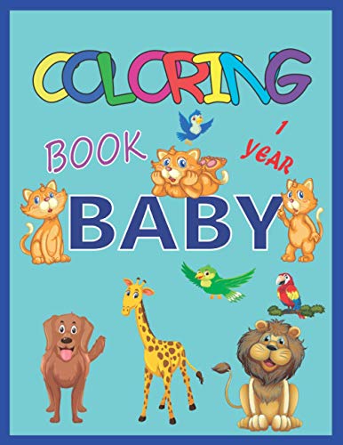 Baby Coloring Book 1 year: Toddler coloring books ages 1-3 / My first ...
