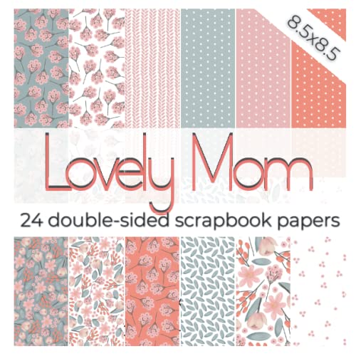 LOVELY MOM: Mother's Day scrapbook paper |Scrapbooking collection with ...