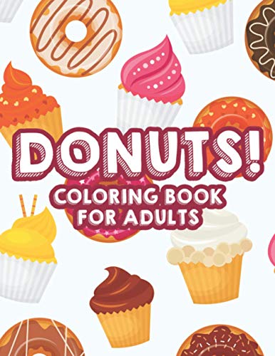 Donuts Coloring Book For Adults Sweet And Tasty Doughnuts Coloring 