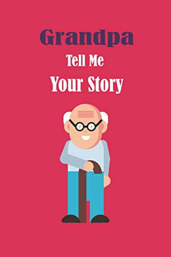 Grandpa Tell Me Your Story Grandpa Tell Me Your Story Lined Journal Grandpa Tell Me Your Story Grandpa Tell Me Your Story Lined Journal