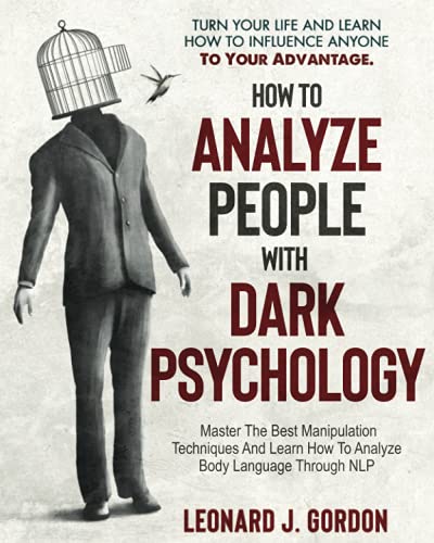 HOW TO ANALYZE PEOPLE WITH DARK PSYCHOLOGY: Turn Your Life And Learn ...