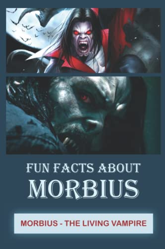 Fun Facts about Morbius: Morbius-The Living Vampire by Mr HADLEY VIRA ...