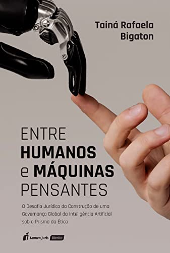 Entre Humanos e Máquinas Pensantes: o Desafio Jurídico da Construção de ...