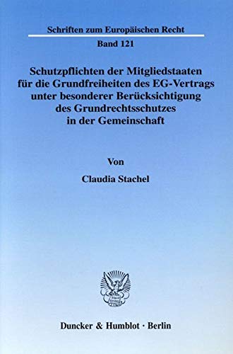 Schutzpflichten Der Mitgliedstaaten Fur Die Grundfreiheiten Des Eg-Vertrags Unter Besonderer ...