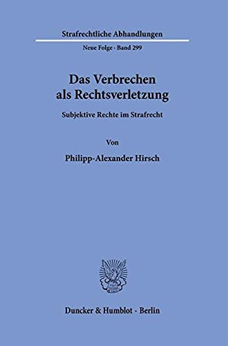 Das Verbrechen Als Rechtsverletzung: Subjektive Rechte Im Strafrecht ...